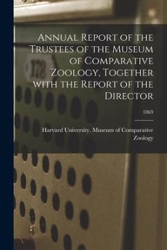 Annual Report of the Trustees of the Museum of Comparative Zoology, Together With the Report of the Director; 1869