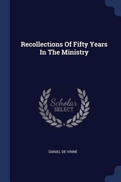 Recollections Of Fifty Years In The Ministry - Vinné, Daniel de