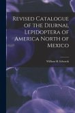 Revised Catalogue of the Diurnal Lepidoptera of America North of Mexico [microform]