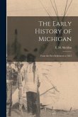 The Early History of Michigan [microform]: From the First Settlement to 1815