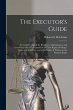 The Executor's Guide: a Complete Manual... - Bild 1