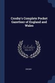 Crosby's Complete Pocket Gazetteer of England and Wales