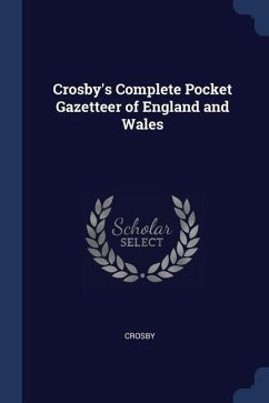 Crosby's Complete Pocket Gazetteer of England and Wales - Crosby