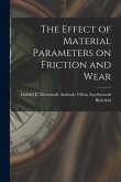 The Effect of Material Parameters on Friction and Wear