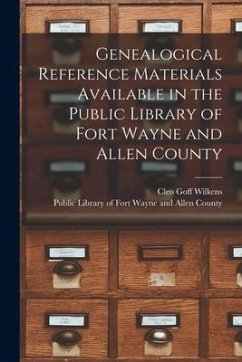 Genealogical Reference Materials Available in the Public Library of Fort Wayne and Allen County - Wilkens, Cleo Goff