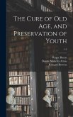 The Cure of Old Age, and Preservation of Youth; 1-2