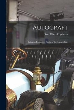 Autocraft; Being an Instructive Study of the Automobile; - Engelman, Roy Albert