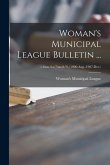 Woman's Municipal League Bulletin ...; v.6: no.4-v.7: no.8/9, (1906: Aug.-1907: Dec.)