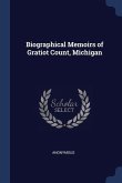 Biographical Memoirs of Gratiot Count, Michigan