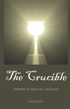 The Crucible: Parables of Spiritual Leadership - Boozer, Judy