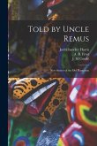 Told by Uncle Remus: New Stories of the Old Plantation