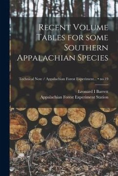 Recent Volume Tables for Some Southern Appalachian Species; no.19 - Barrett, Leonard I.