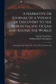 A Narrative or Journal of a Voyage of Discovery to the North Pacific Ocean and Round the World [microform]: Performed in the Years 1791, 1792, 1793, 1