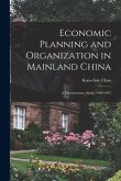 Economic Planning and Organization in Mainland China: a Documentary Study, 1949-1957