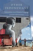 Other Indonesians: Nationalism in an Unnative Language