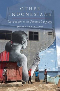 Other Indonesians: Nationalism in an Unnative Language - Errington, Joseph