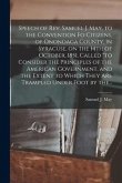 Speech of Rev. Samuel J. May, to the Convention Fo Citizens, of Onondaga County, in Syracuse, on the 14th of October, 1851, Called &quote;to Consider the Pr