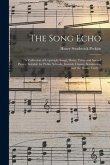 The Song Echo: a Collection of Copyright Songs, Duets, Trios, and Sacred Pieces, Suitable for Public Schools, Juvenile Classes, Semin