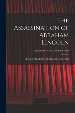 The Assassination of Abraham Lincoln; Assassination - Our American Cousin