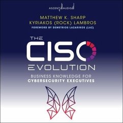 The Ciso Evolution: Business Knowledge for Cybersecurity Executives - Sharp, Matthew K.; Lambros, Kyriakos