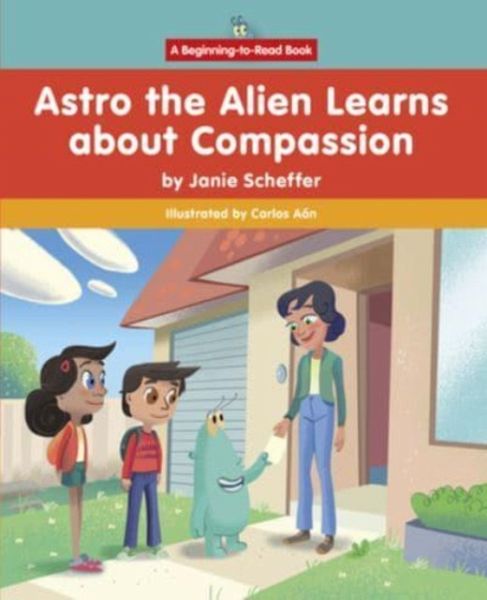 Astro the Alien Learns about Compassion Astro the Alien Learns about Compassion