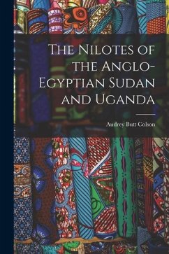 The Nilotes of the Anglo-Egyptian Sudan and Uganda - Colson, Audrey Butt