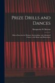 Prize Drills and Dances: Fifteen Exercises for Primary, Intermediate, and Advanced Classes; With Music and Illustrations