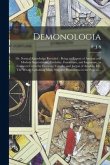 Demonologia; or, Natural Knowledge Revealed: Being an Exposé of Ancient and Modern Superstitions, Credulity, Fanaticism, and Imposture, as Conne