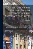 The History of the Lives and Bloody Exploits of the Most Noted Pirates: Their Trials and Executions: Including a Correct Account of the Late Piracies