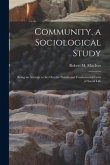 Community, a Sociological Study [microform]: Being an Attempt to Set out the Nature and Fundamental Laws of Social Life