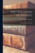 The Unearned Increment: or, Reaping... - Bild 1