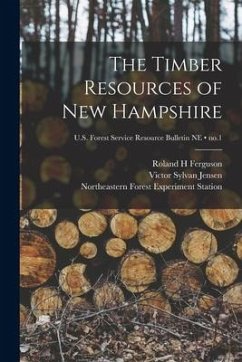 The Timber Resources of New Hampshire; no.1 - Ferguson, Roland H.; Jensen, Victor Sylvan