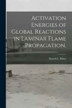 Activation Energies of Global Reactions in Laminar Flame Propagation. - Ritter, Darrell L.
