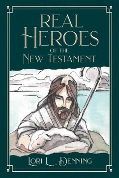 Real Heroes of the New Testament - Denning, Lori