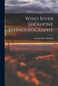 Wind River Shoshone Ethnogeography - Shimkin, Demitri Boris