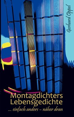 Montagdichters Lebensgedichte - Oppel, Gerhard