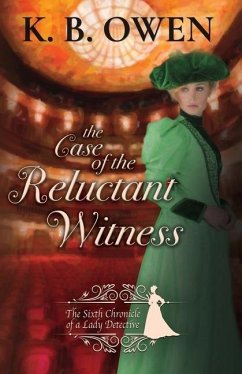 The Case of the Reluctant Witness: A Lady Detective for Hire Historical Mystery - Owen, K. B.