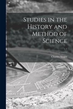 Studies in the History and Method of Science; v.1 - Singer, Charles