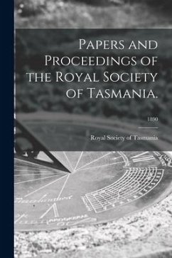 Papers and Proceedings of the Royal Society of Tasmania.; 1890