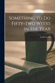 Something to Do Fifty-two Weeks in the Year