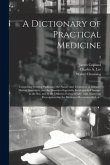 A Dictionary of Practical Medicine: Comprising General Pathology, the Nature and Treatment of Diseases, Morbid Structures, and the Disorders Especiall