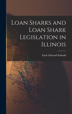 Loan Sharks and Loan Shark Legislation in Illinois - Eubank, Earle Edward