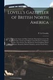 Lovell's Gazetteer of British North America [microform]: Containing the Latest and Most Authentic Descriptions of Over Six Thousand Cities, Towns and