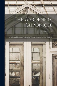 Cover The Gardeners' Chronicle: a Weekly Illustrated Journal of Horticulture and Allied Subjects; ser.3 v.53 1913