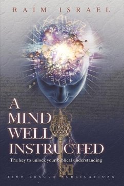 A Mind Well Instructed: The Key to Unlock Your Biblical Understanding - Israel, Raim