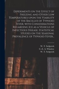 Experiments on the Effect of Freezing and Other Low Temperatures Upon the Viability of the Bacillus of Typhoid Fever, With Considerations Regarding Ic