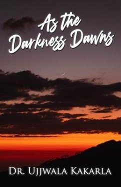 As the Darkness Dawns - Kakarla, Ujjwala