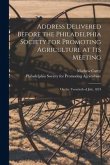 Address Delivered Before the Philadelphia Society for Promoting Agriculture at Its Meeting [microform]: on the Twentieth of July, 1824