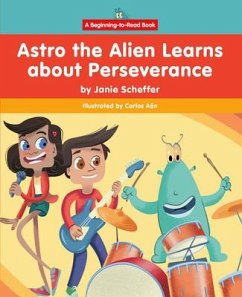 Astro the Alien Learns about Perseverance - Scheffer, Janie