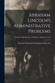 Abraham Lincoln's Administrative Problems; Lincoln's Administrative Problems - Supreme Court